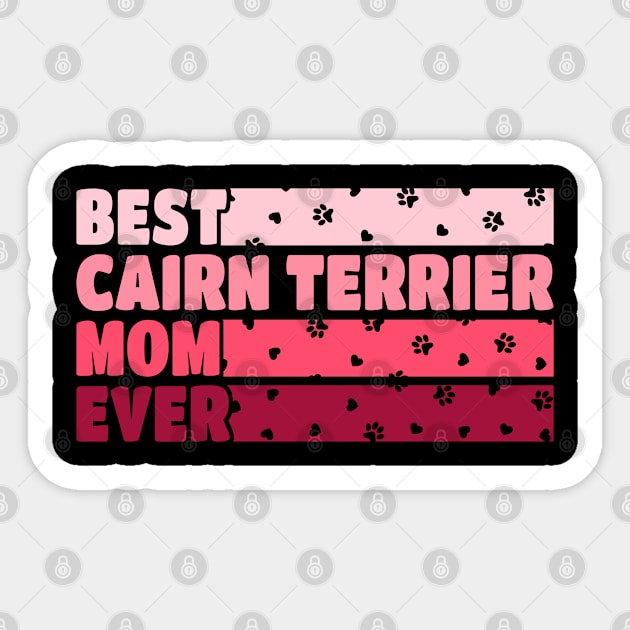 Best Cairn Terrier Mom Ever Sticker by White Martian